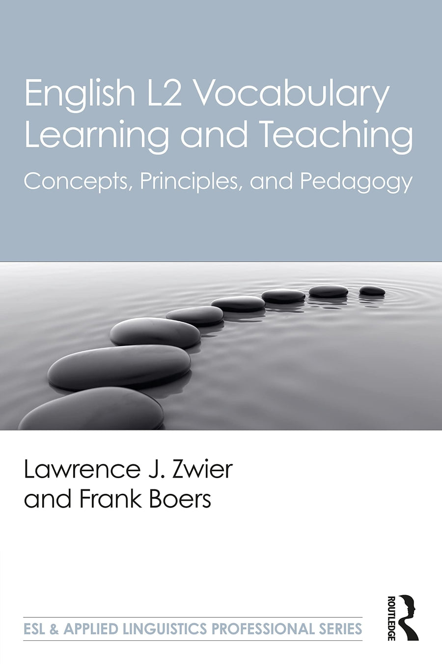 English L2 Vocabulary Learning and Teaching Concepts, Principles, and Pedagogy by Lawrence J. Zwier