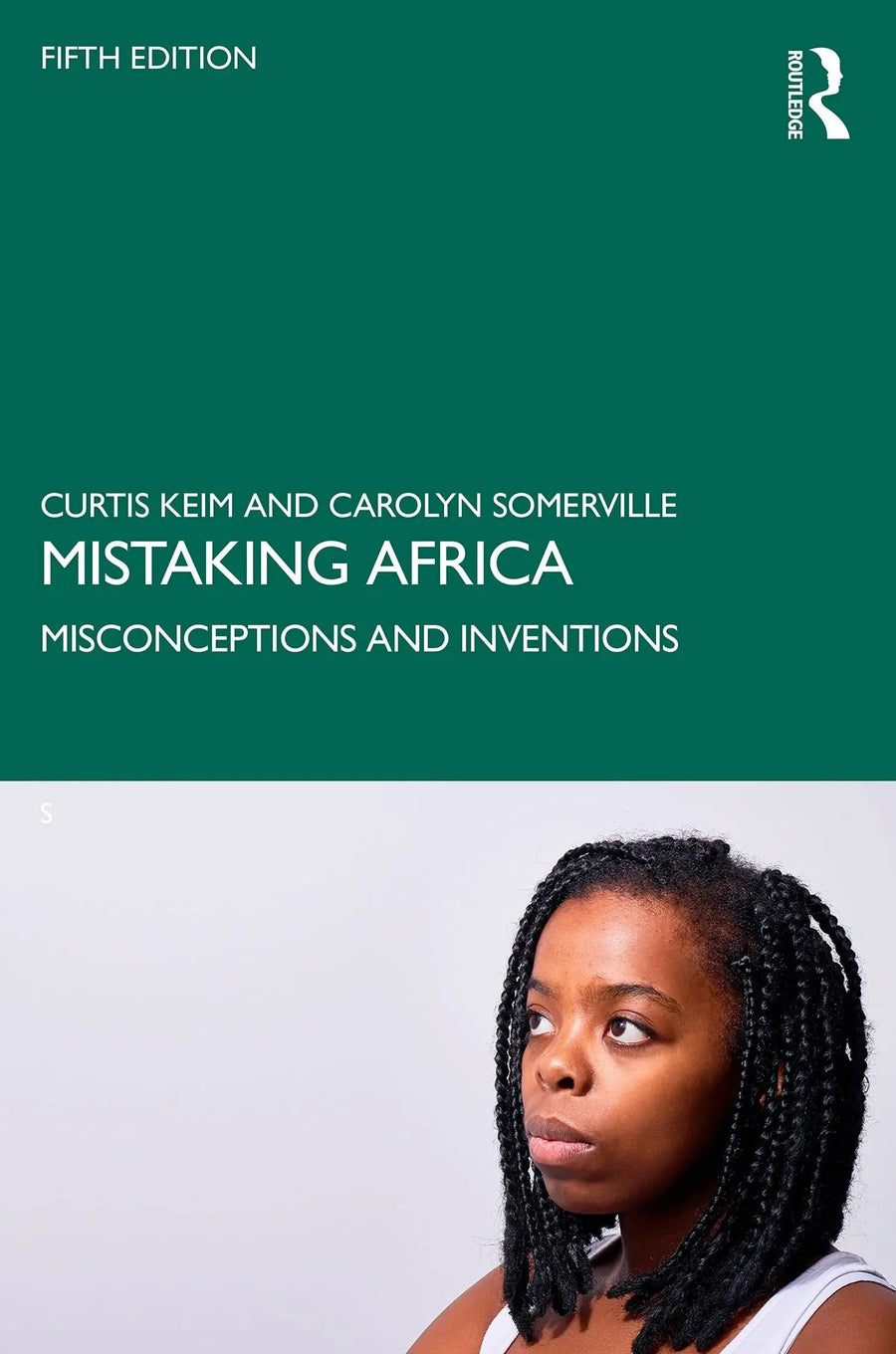 Mistaking Africa Misconceptions and Inventions by Curtis A. Keim