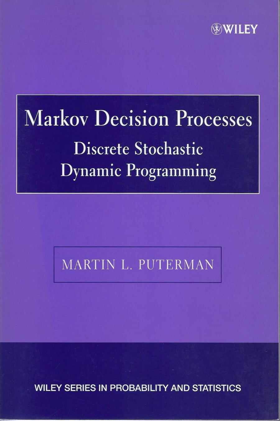 Markov Decision Processes: Discrete Stochastic Dynamic Programming