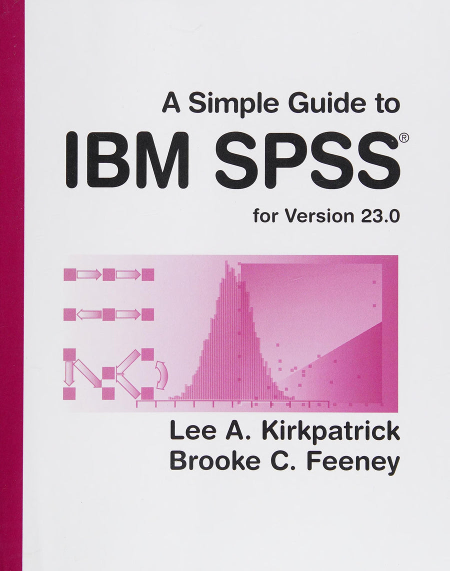 A Simple Guide to IBM SPSS Statistics - version 23.0
