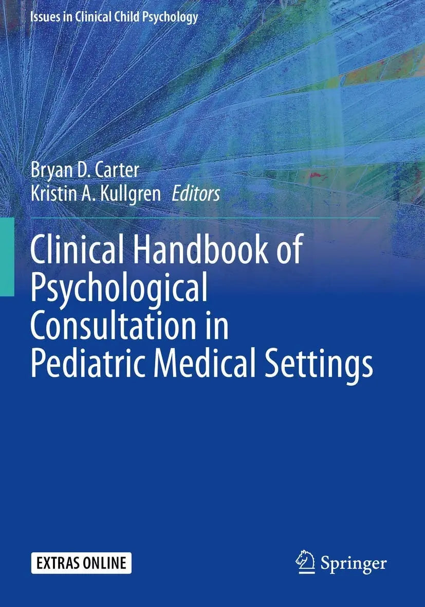 Clinical Handbook of Psychological Consultation in Pediatric Medical Settings by Bryan D. Carter