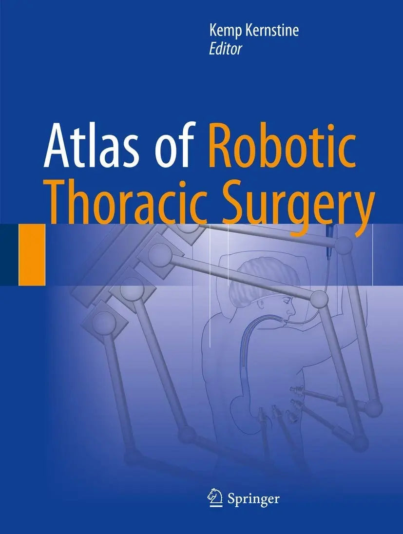 Atlas of Robotic Thoracic Surgery by Kemp Kernstine