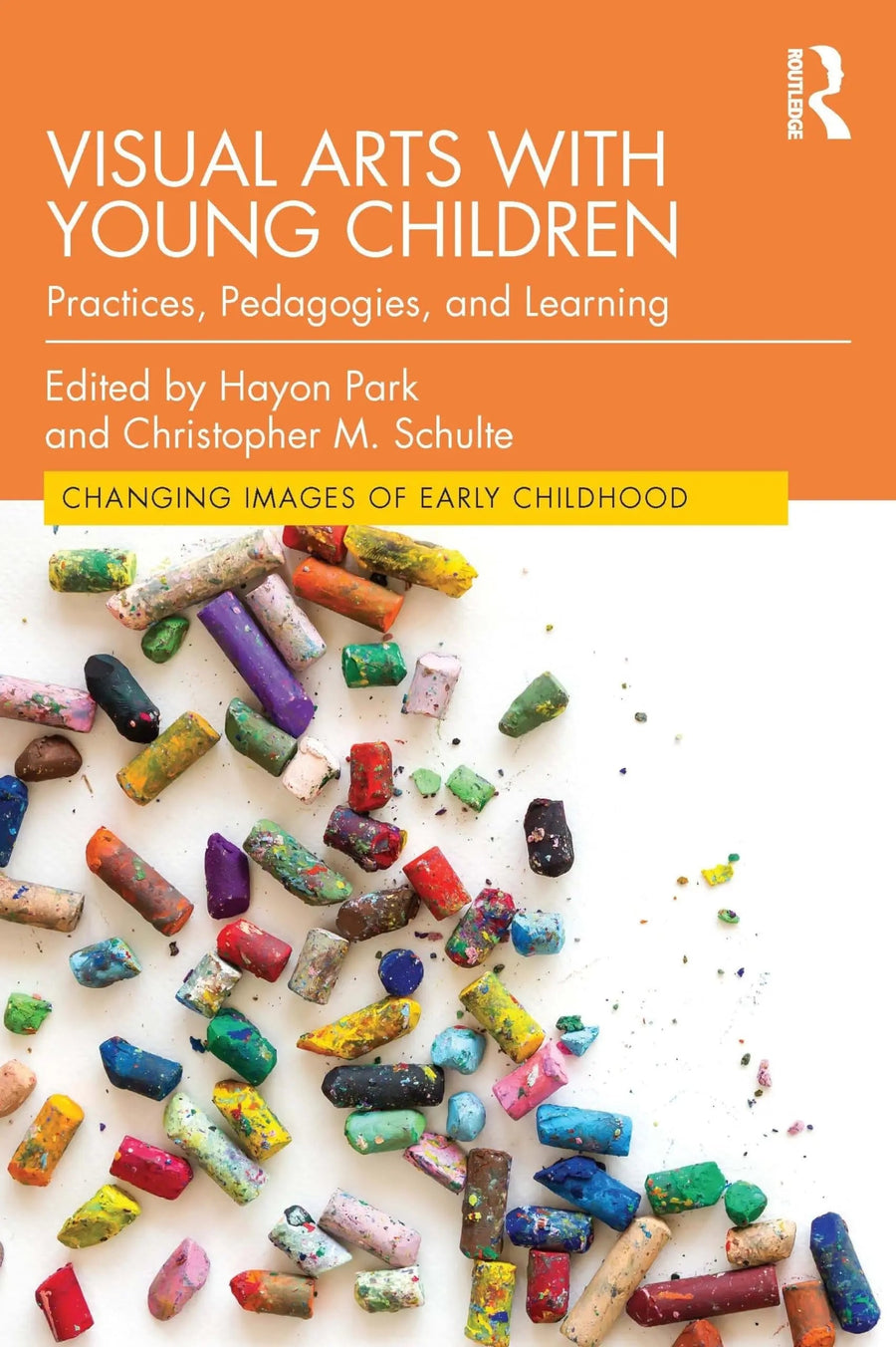 Visual Arts with Young Children Practices, Pedagogies, and Learning by Hayon Park