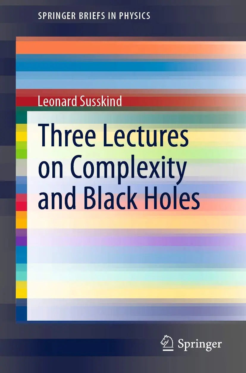 Three Lectures on Complexity and Black Holes by Leonard Susskind