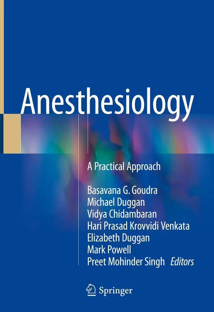 Anesthesiology A Practical Approach by Basavana G. Goudra