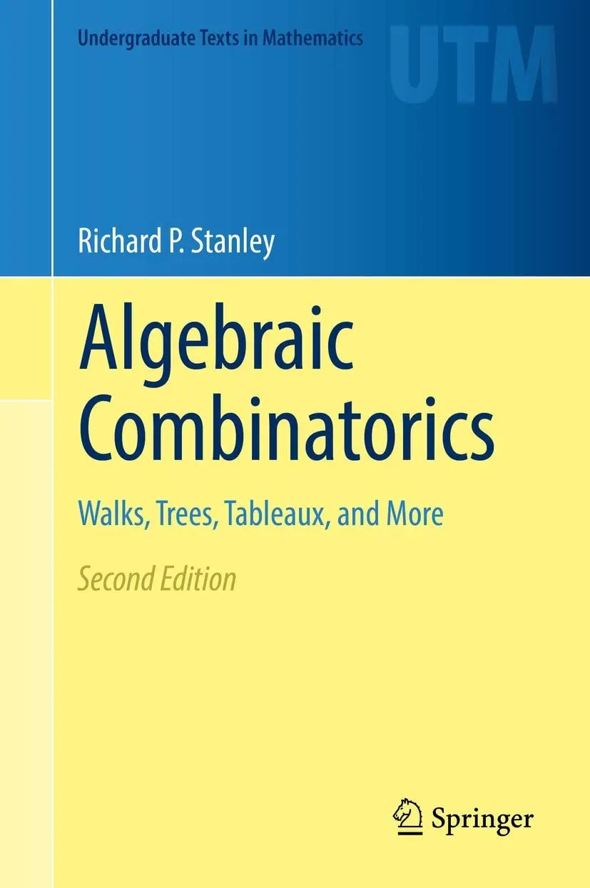 Algebraic Combinatorics Walks, Trees, Tableaux, and More by Richard P. Stanley
