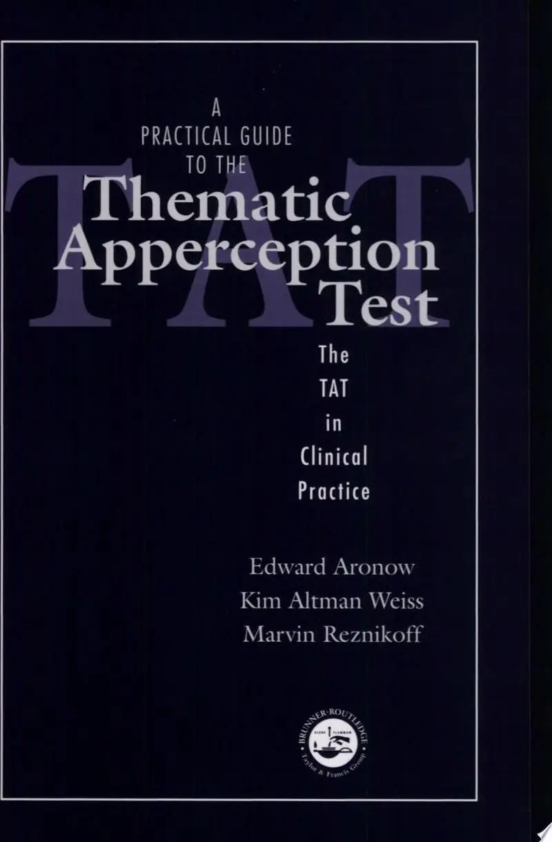 A Practical Guide to the Thematic Apperception Test The TAT in Clinical Practice by Edward Aronow