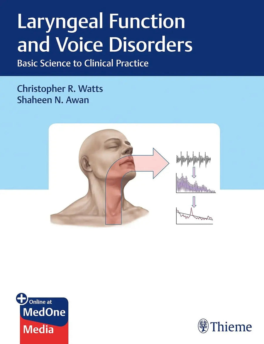 Laryngeal Function and Voice Disorders Basic Science to Clinical Practice by Christopher R. Watts