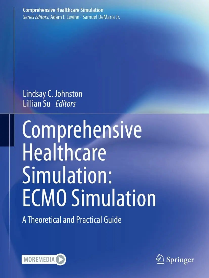 Comprehensive Healthcare Simulation: ECMO Simulation A Theoretical and Practical Guide by Lindsay C. Johnston