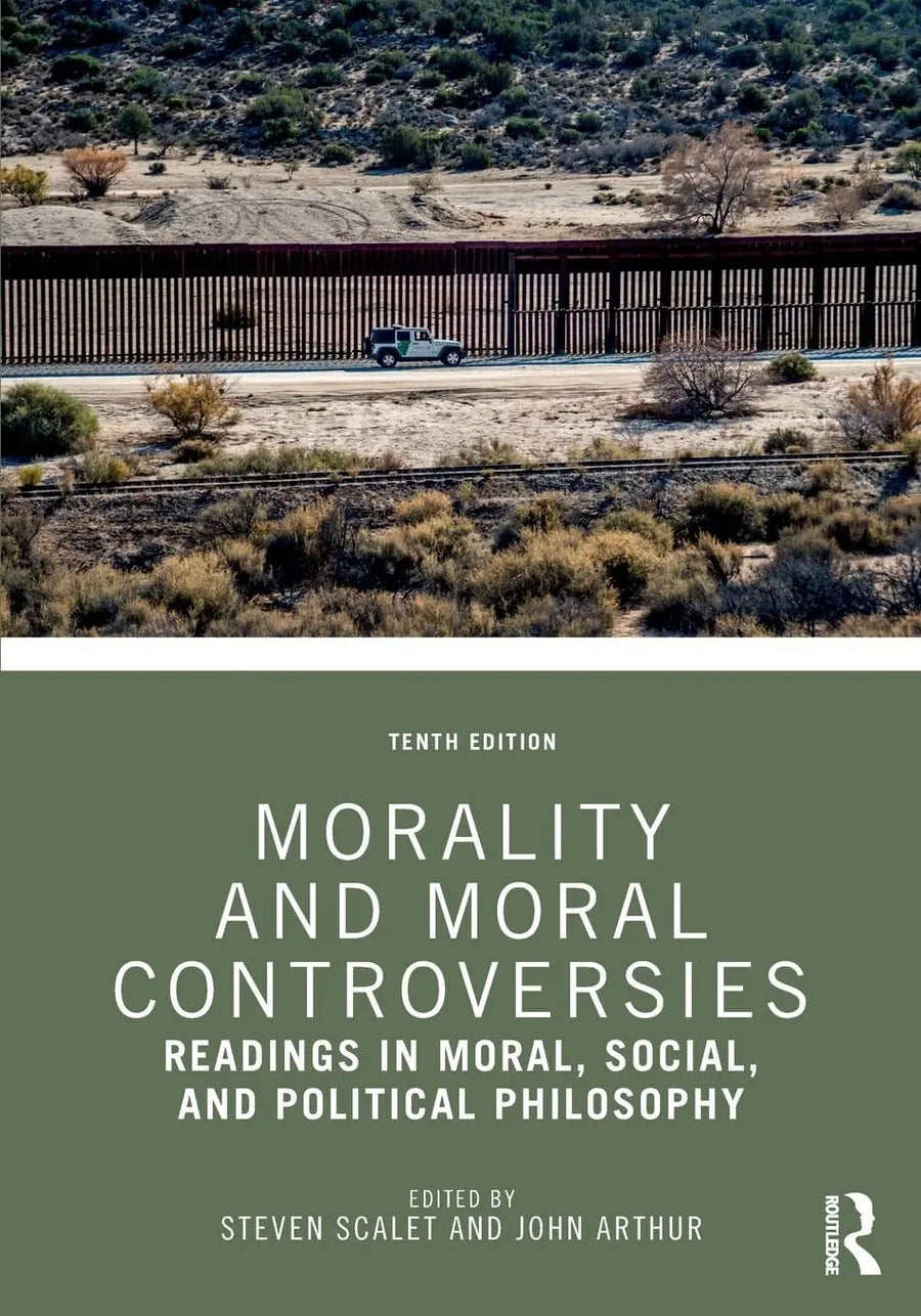 Morality and Moral Controversies Readings in Moral, Social, and Political Philosophy by Steven Scalet