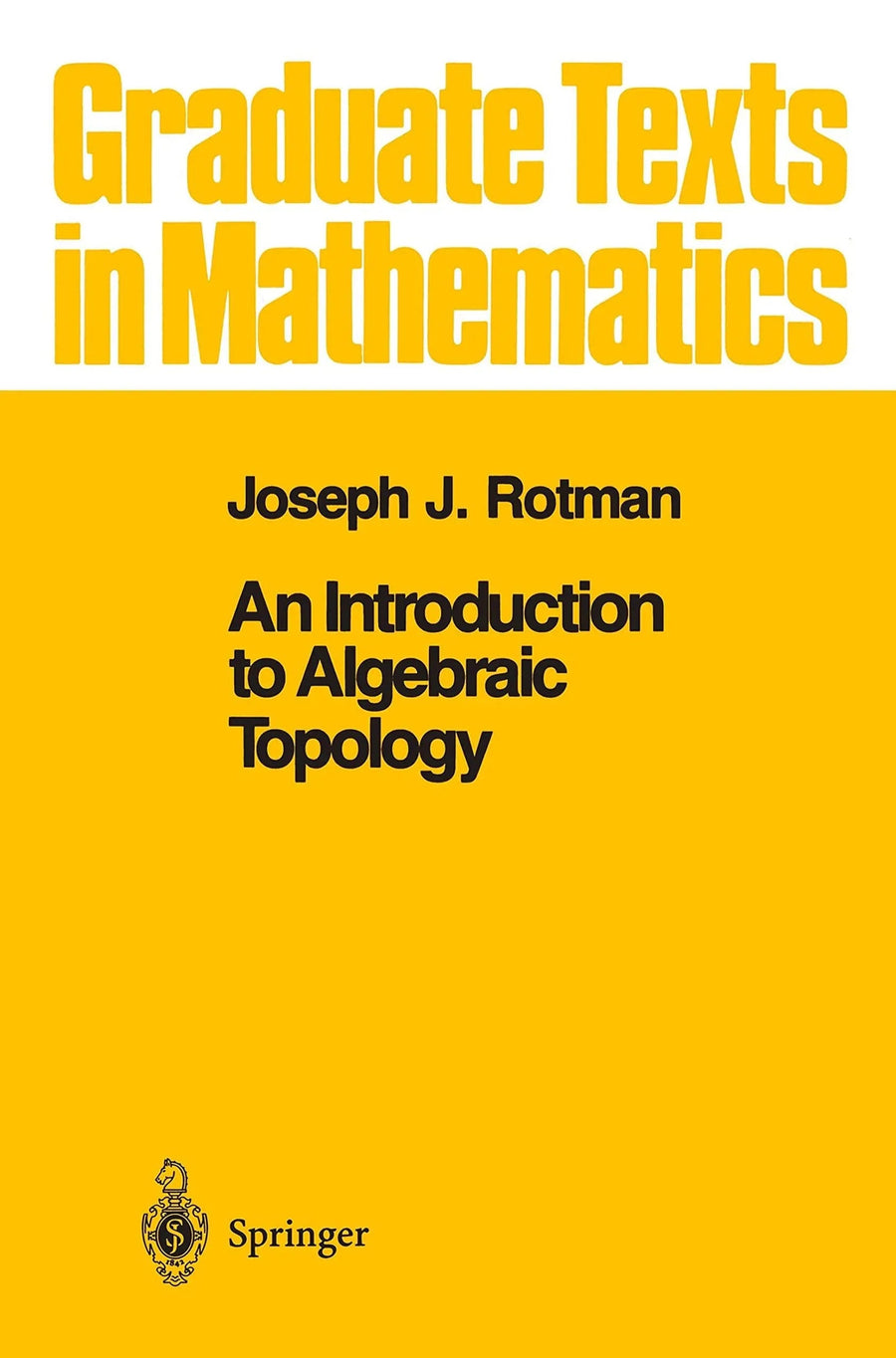 An Introduction to Algebraic Topology by Joseph Rotman