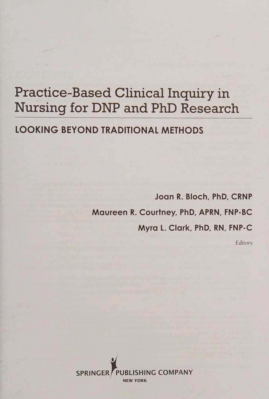 Practice-Based Clinical Inquiry in Nursing Looking Beyond Traditional Methods for PhD and DNP Research by Joan R. Bloch