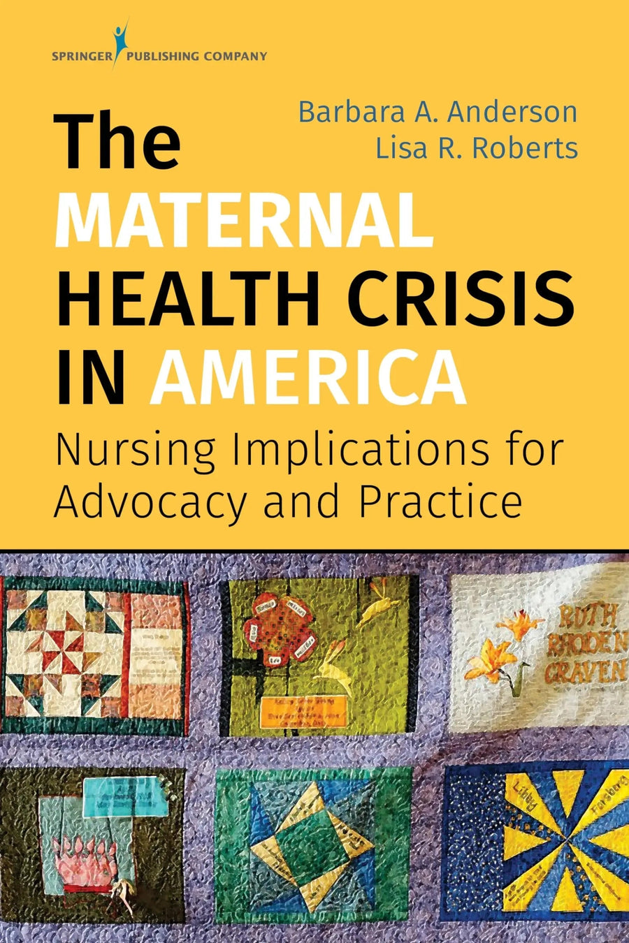 The Maternal Health Crisis in America Nursing Implications for Advocacy and Practice by Barbara Alice Anderson