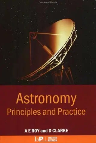 Astronomy Principles and Practice, Fourth Edition (PBK) by A.E. Roy