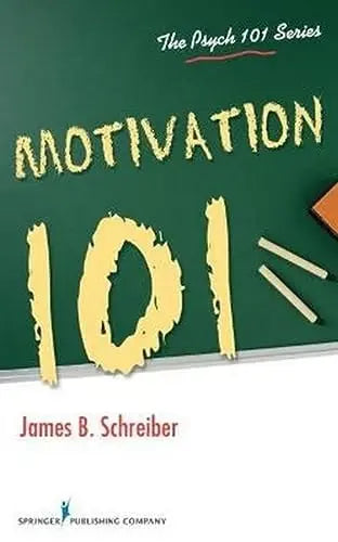 Motivation 101 by James B. Schreiber