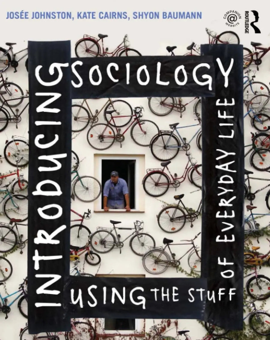 Introducing Sociology Using the Stuff of Everyday Life by Josée Johnston
