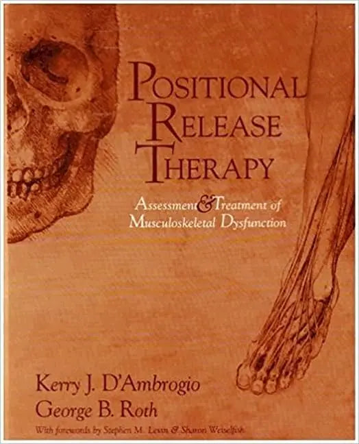 Positional Release Therapy: Assessment & Treatment of Musculoskeletal Dysfunction by D'Ambrogio BSc  PT