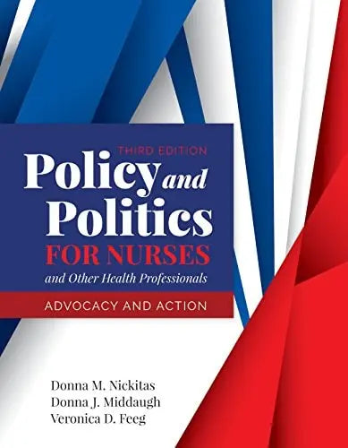 Policy and Politics for Nurses and Other Health Professionals: Advocacy and Action: Advocacy and Action by Nickitas