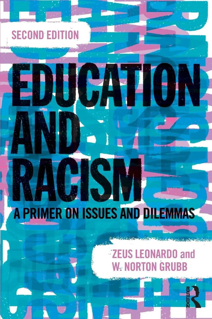 Education and Racism A Primer on Issues and Dilemmas by Zeus Leonardo