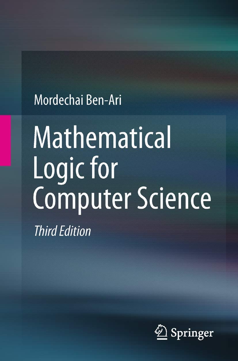 Mathematical Logic for Computer Science by Mordechai Ben-Ari
