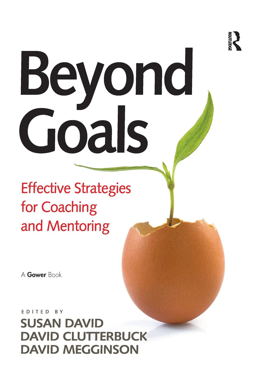 Beyond Goals Effective Strategies for Coaching and Mentoring by Susan David