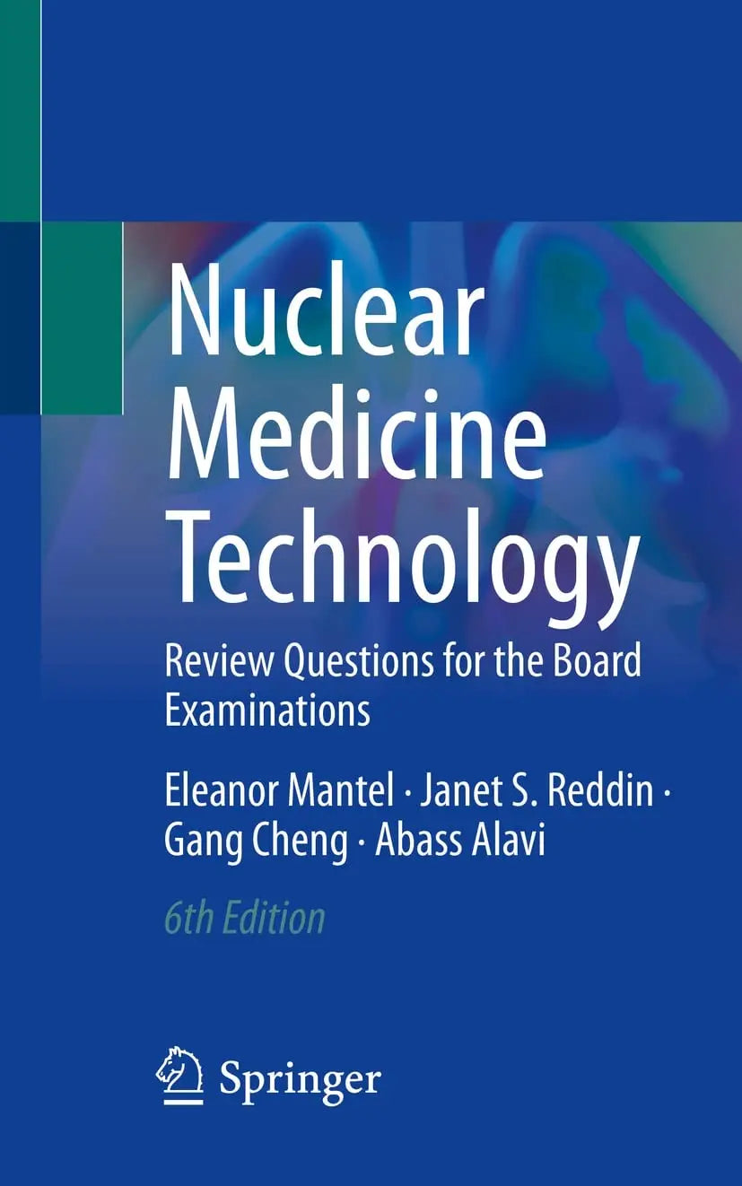 Nuclear Medicine Technology Review Questions for the Board Examinations by Eleanor Mantel