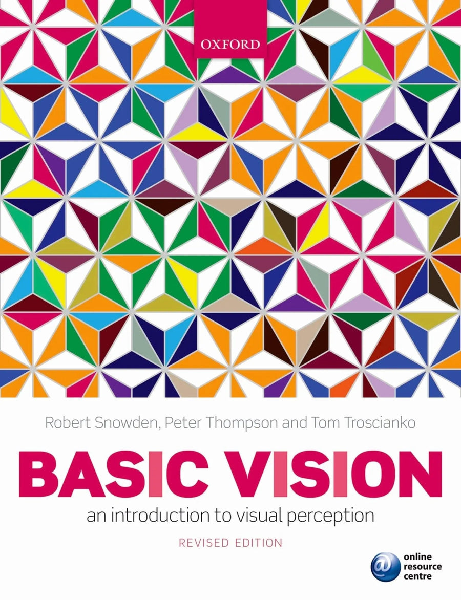 Basic Vision An Introduction to Visual Perception by Robert J. Snowden