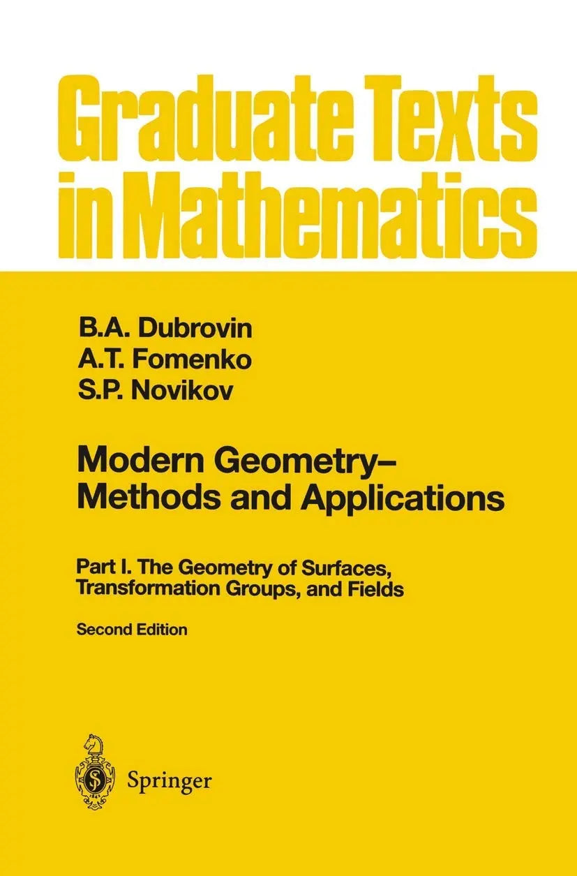 Modern Geometry — Methods and Applications Part I: The Geometry of Surfaces, Transformation Groups, and Fields by B.A. Dubrovin