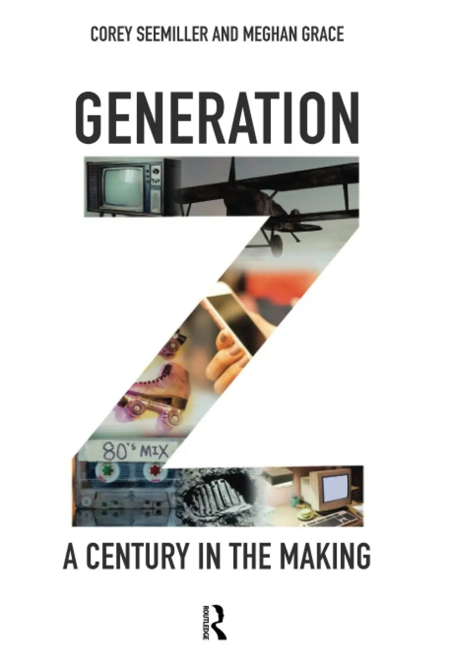 Generation Z A Century in the Making by Corey Seemiller