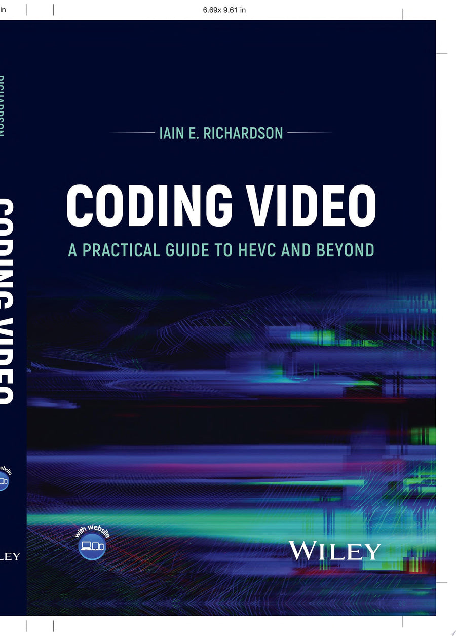 Coding Video A Practical Guide to HEVC and Beyond