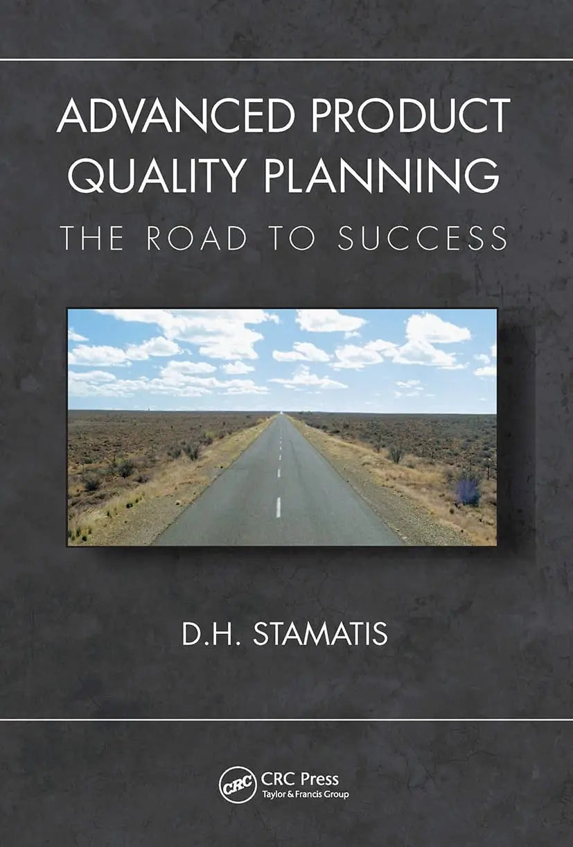 Advanced Product Quality Planning The Road to Success by D. H. Stamatis