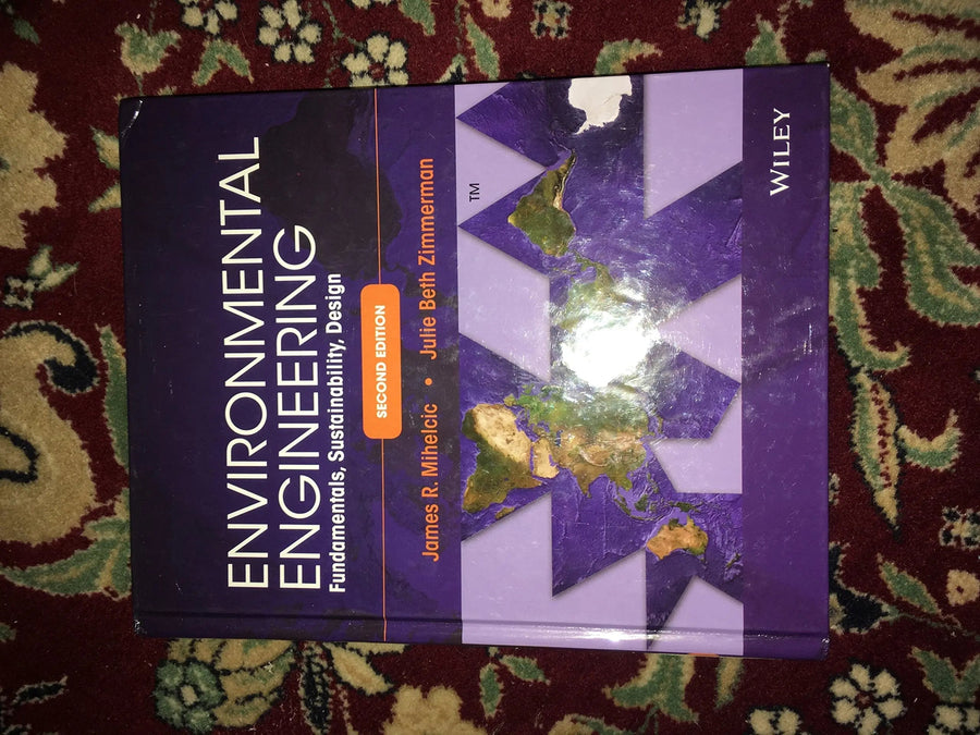 Environmental Engineering Fundamentals, Sustainability, Design by James R. Mihelcic