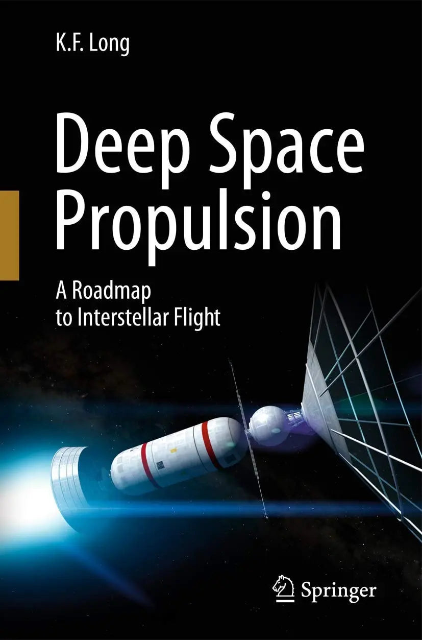 Deep Space Propulsion A Roadmap to Interstellar Flight by K. F. Long