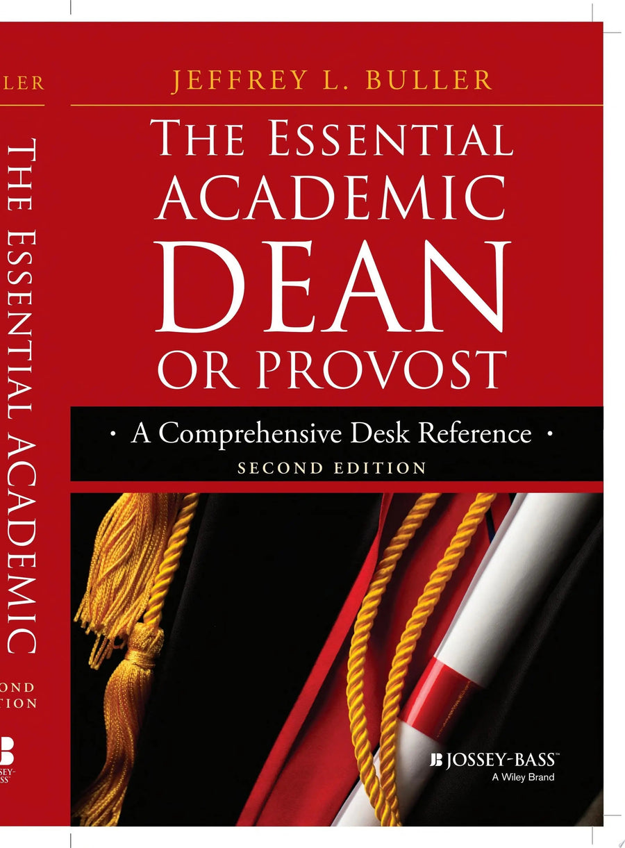 The Essential Academic Dean or Provost A Comprehensive Desk Reference by Jeffrey L. Buller