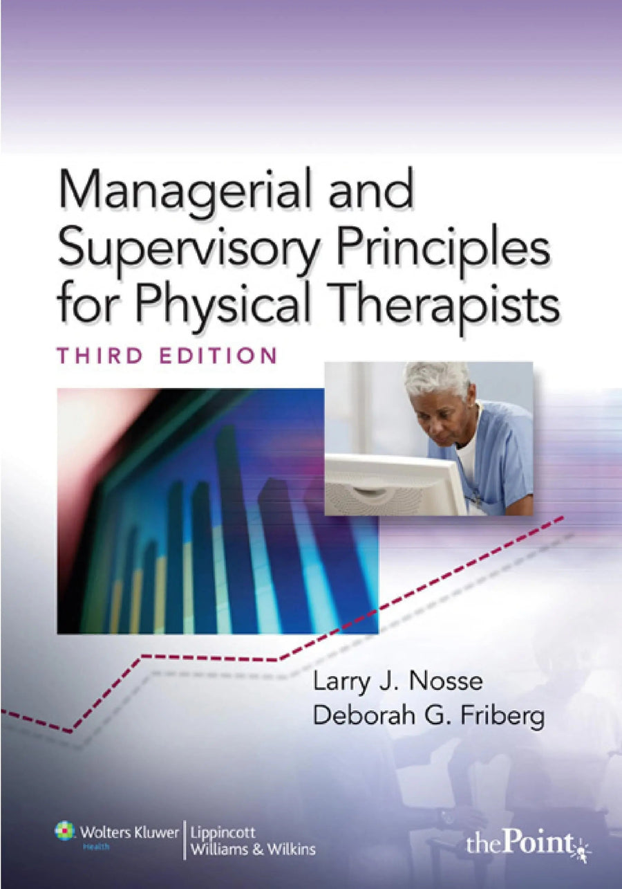 Management and Supervisory Principles for Physical Therapists by Larry J. Nosse