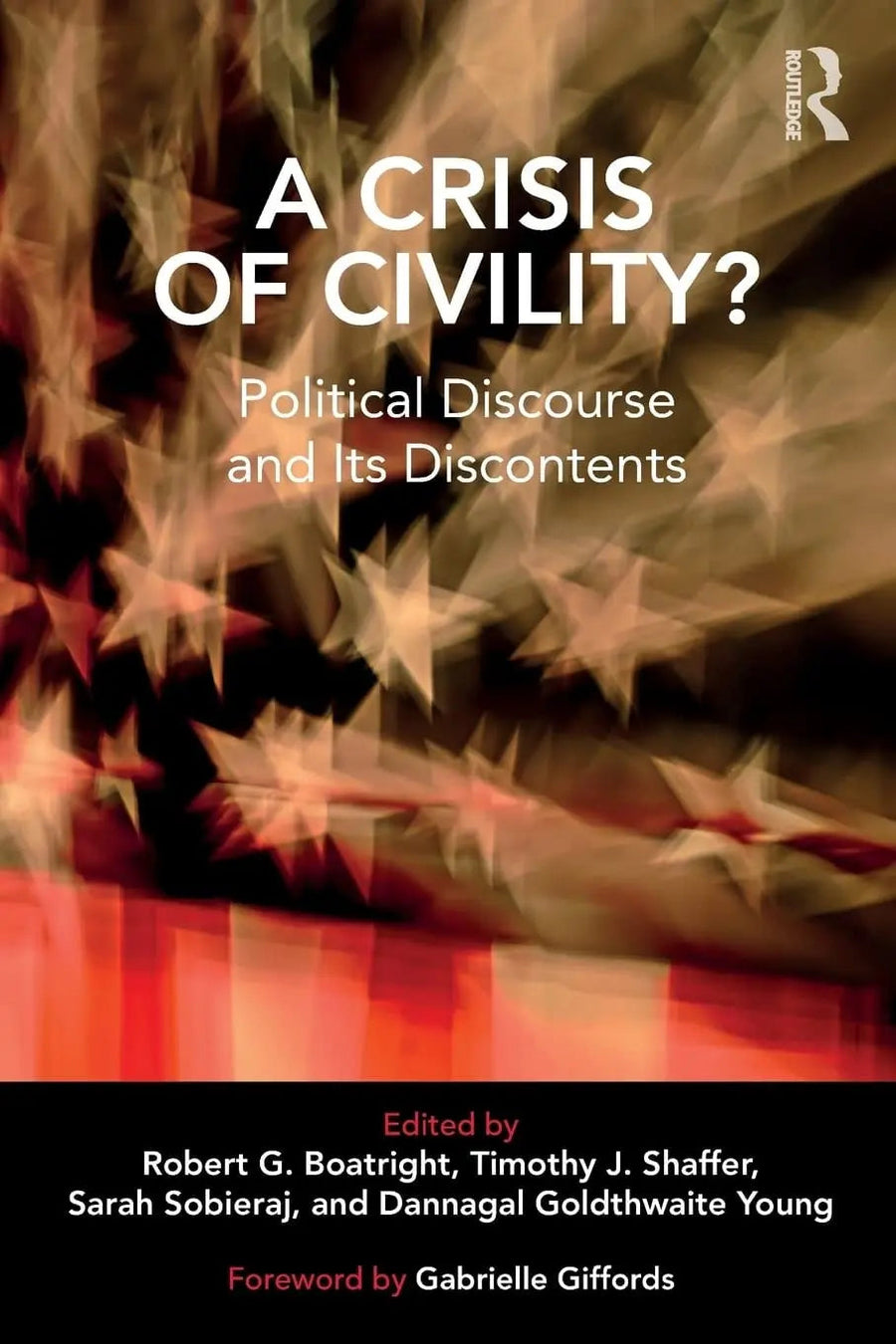 A Crisis of Civility? Political Discourse and Its Discontents by Robert G. Boatright