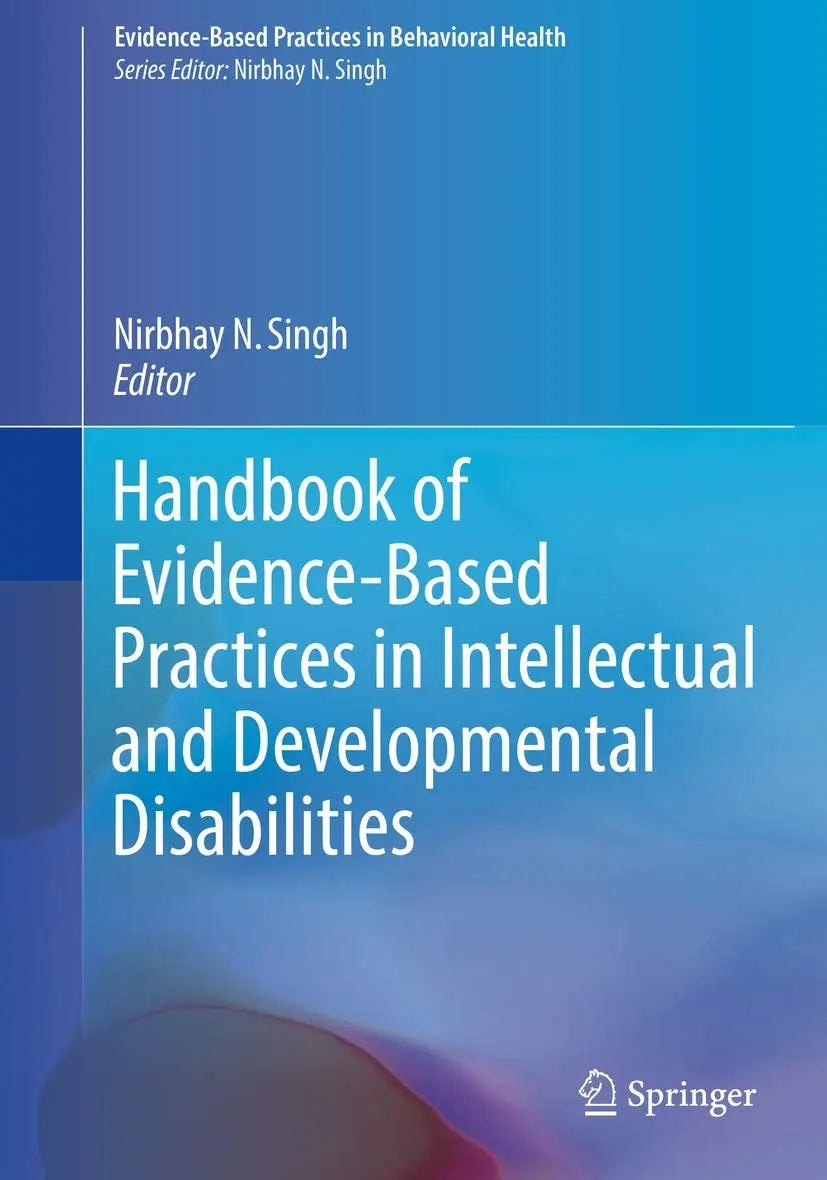 Handbook of Evidence-Based Practices in Intellectual and Developmental Disabilities by Nirbhay N. Singh
