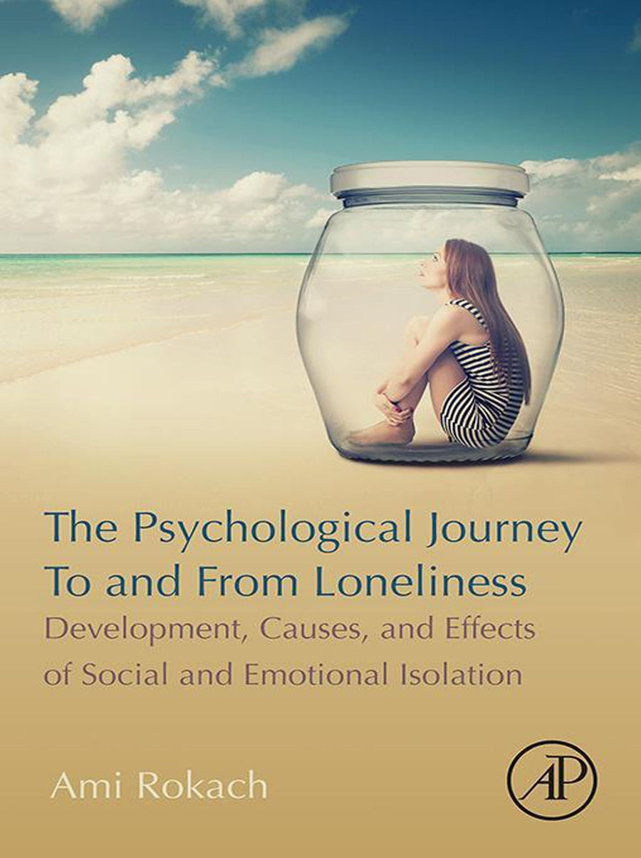 The Psychological Journey To and From Loneliness: Development, Causes, and Effects of Social and Emotional Isolation