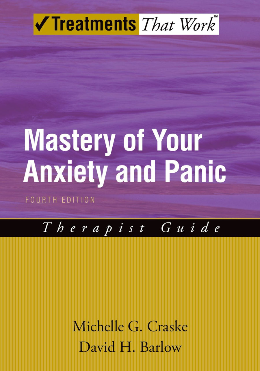 Mastery of Your Anxiety and Panic: Therapist Guide: 4th Edition