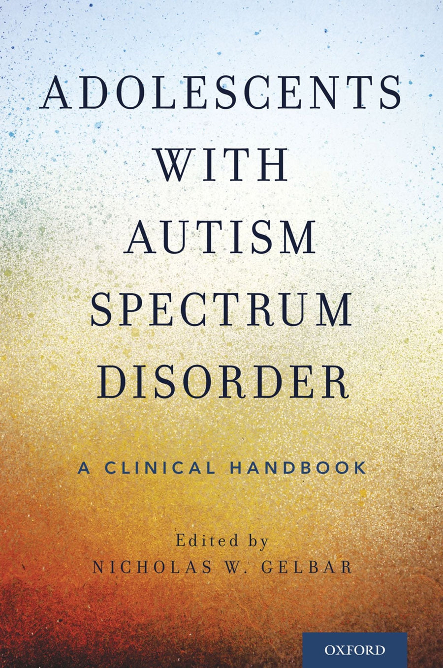 Adolescents with Autism Spectrum Disorder: A Clinical Handbook