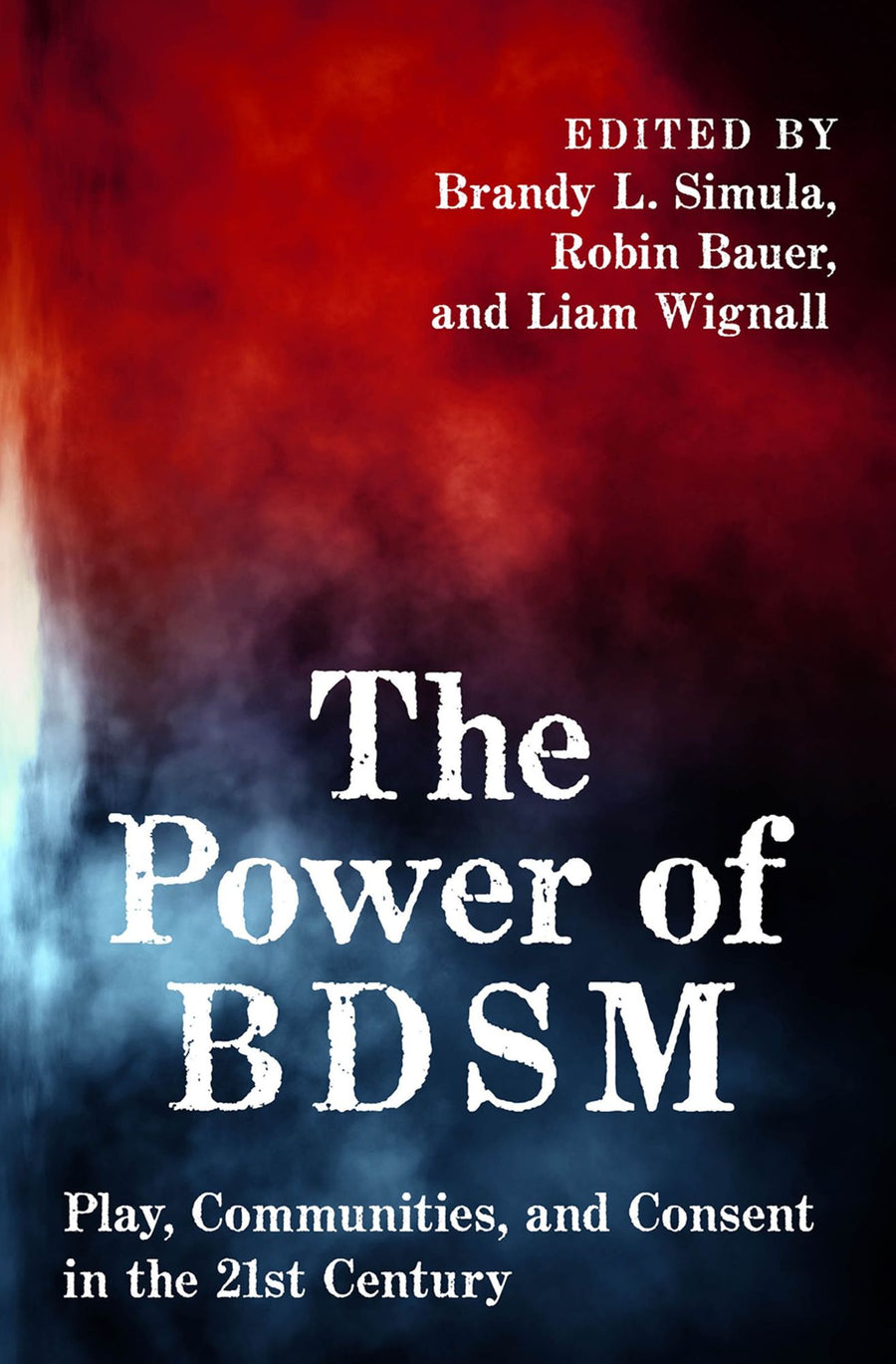 The Power of BDSM: Play, Communities, and Consent in the 21st Century