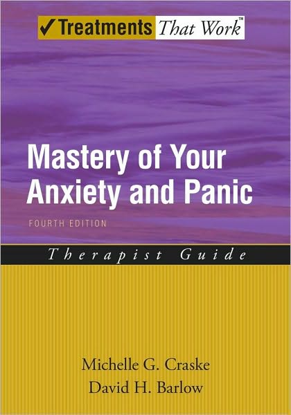 Mastery of Your Anxiety and Panic: Therapist Guide: 4th Edition