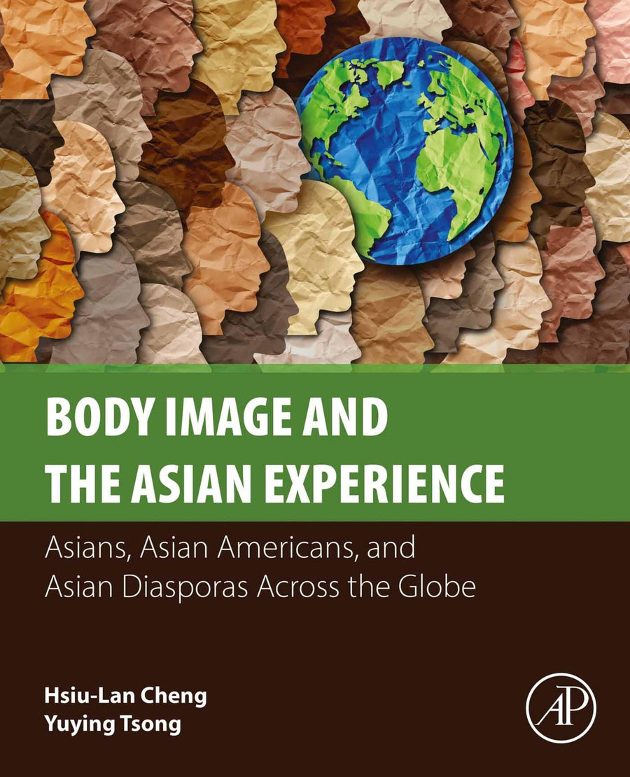 Body Image and the Asian Experience: Asians, Asian Americans, and Asian Diasporas Across the Globe