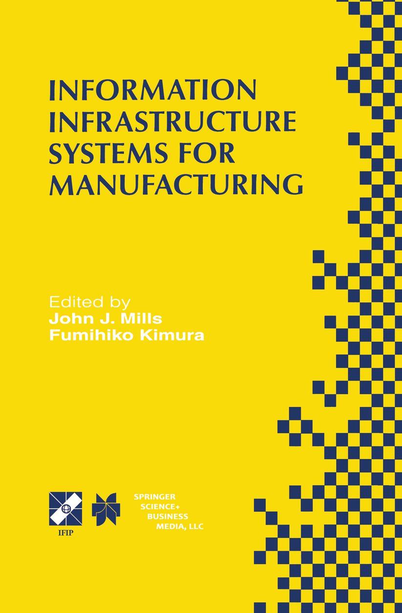 Information Infrastructure Systems for Manufacturing II: IFIP TC5 WG5.3/5.7 Third International Working Conference on the Design of Information Infrastructure Systems for Manufacturing (DIISM'98) May 18-20, 1998, Fort Worth, Texas