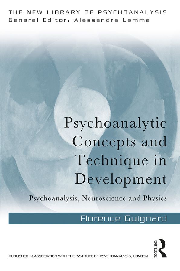 Psychoanalytic Concepts and Technique in Development: Psychoanalysis, Neuroscience and Physics
