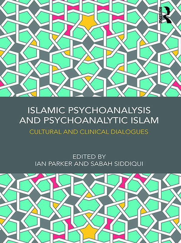 Islamic Psychoanalysis and Psychoanalytic Islam: Cultural and Clinical Dialogues