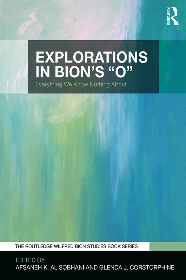 Explorations in Bion's 'O': Everything We Know Nothing About