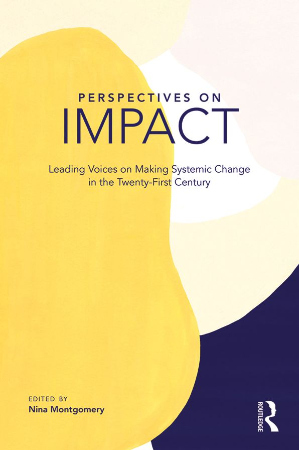 Perspectives on Impact: Leading Voices On Making Systemic Change in the Twenty-First Century