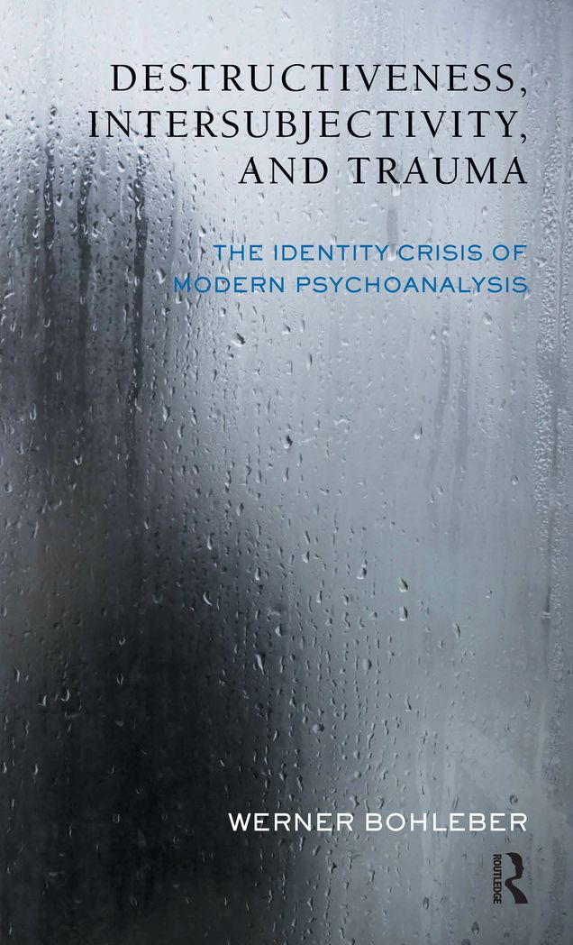 Destructiveness, Intersubjectivity and Trauma: The Identity Crisis of Modern Psychoanalysis