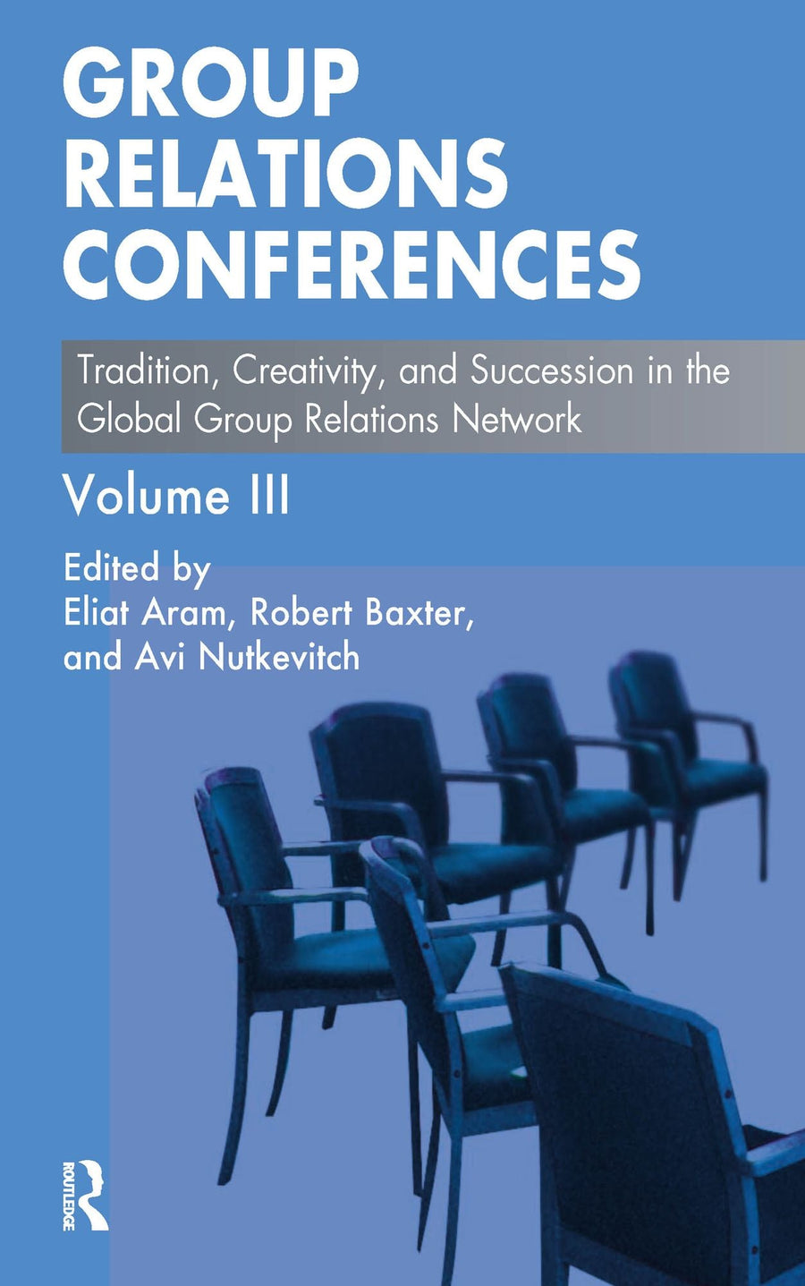 Group Relations Conferences: Tradition, Creativity, and Succession in the Global Group Relations Network